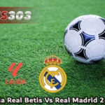 Prediksi Bola Real Betis Vs Real Madrid 2 Maret 2025