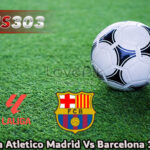 Prediksi Bola Atletico Madrid Vs Barcelona 17 Mar 2025