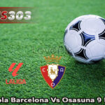 Prediksi Bola Barcelona Vs Osasuna 9 Maret 2025